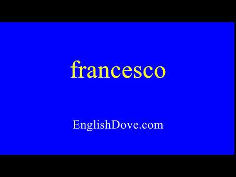 How to pronounce francesco in American English.