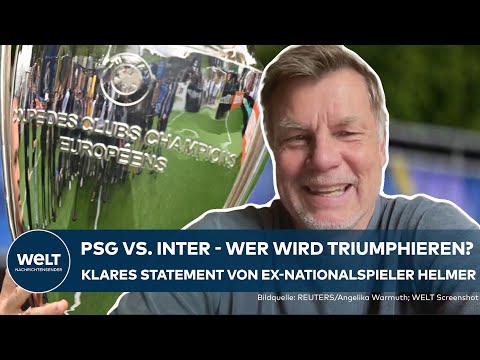FUSSBALLFIEBER IN MÜNCHEN: Champions-League-Finale zwischen PSG und Inter | Helmers Statement