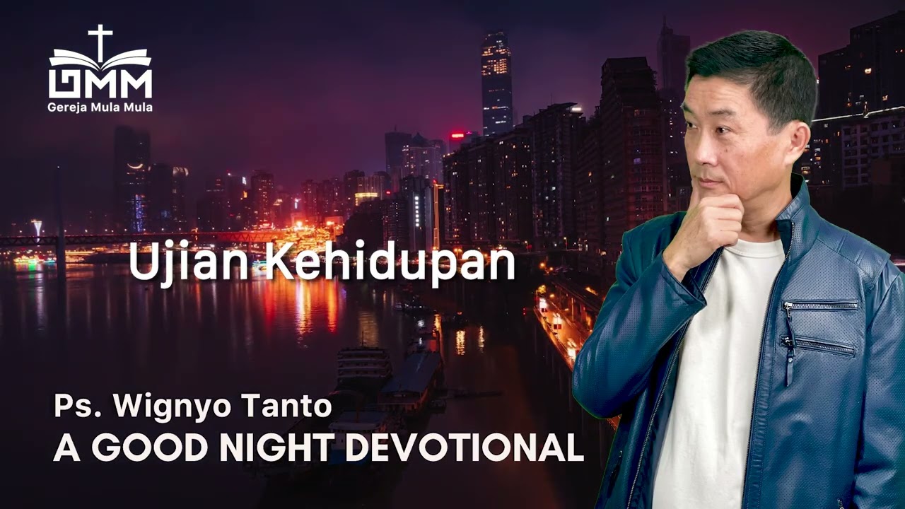 a Good Night Devotional | Ujian Kehidupan | Ps. Wignyo Tanto