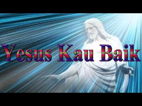 Lagu Rohani Kristen - Yesus Kau Baik