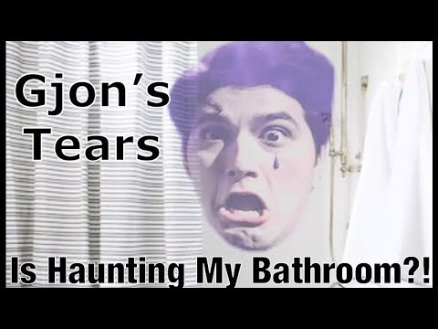 Gjon’s Tears is Haunting my Bathroom?!