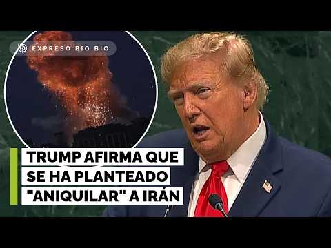 ¿Aniquilar a Irán? La afirmación de Trump ante la Asamblea General de la ONU