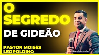 O segredo de Gideão Pr. Moisés Leopoldino