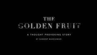 THE GOLDEN FRUIT - A Thought Provoking Story By Sa