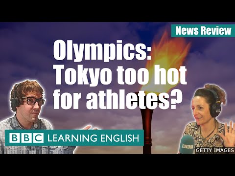 オリンピック。東京はアスリートにとって暑すぎる？- ニュースレビュー (Olympics: Tokyo too hot for athletes? - News Review)