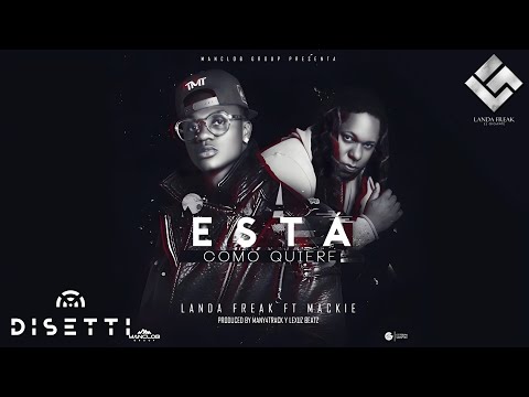 Landa Freak ft Mackie - Está Como Quiere (Video Lyric)