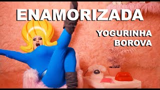ENAMORIZADA / yogurinha borova / CANCIÓN: Oier Aldekoa / VIDEO: Alejandro Negueruela