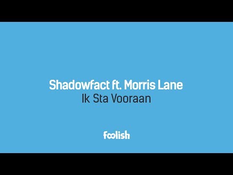 Shadowfact ft Morris Lane - Ik Sta Vooraan