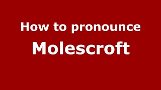 How to pronounce Molescroft
