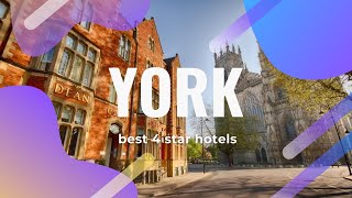Top 10 hotels in York: best 4 star hotels in York, United Kingdom