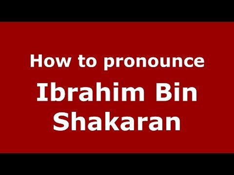 How to pronounce Ibrahim Bin Shakaran (Arabic/Morocco) - PronounceNames.com