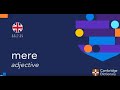 How to pronounce mere | British English and American English pronunciation
