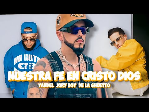 Yandel ft. De La Ghetto & Jory Boy - Nuestra Fe en Cristo Jesús (2025)