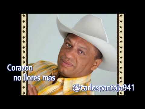 Carlos Pantoja - Corazón no llores mas