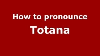 How to pronounce Totana