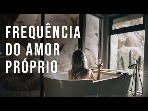 AUTOESTIMA E AMOR PRÓPRIO | MÚSICA + FREQUÊNCIA 310HZ