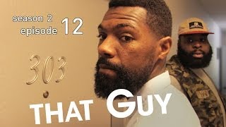 THAT GUY | "The Walk-Through/Roll-Up/Pop-Up" | Ep 12 (S2)