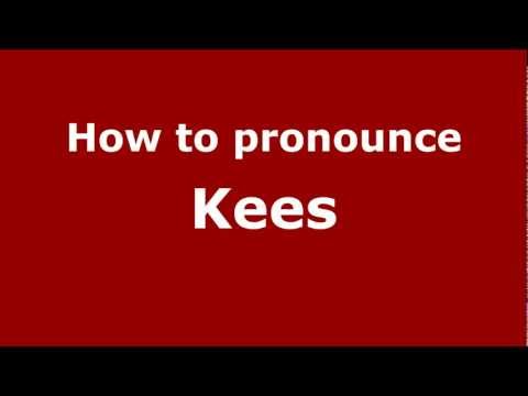 How to pronounce Kees