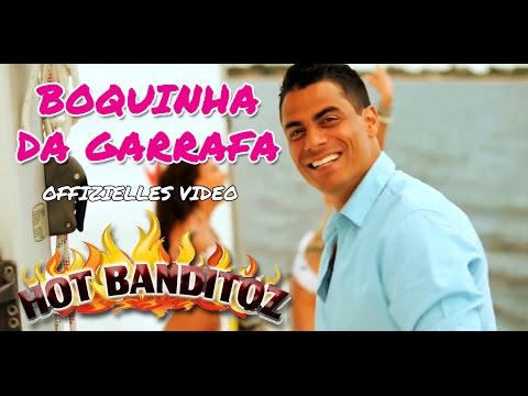 Boquinha da Garrafa - Hot Banditoz (offizielles Video HD)