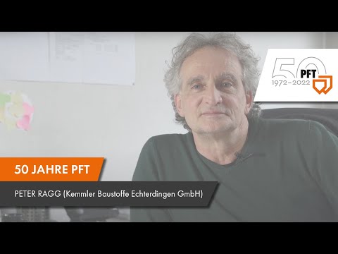 50 Jahre PFT - Peter Ragg (Kemmler Baustoffe Echterdingen GmbH)