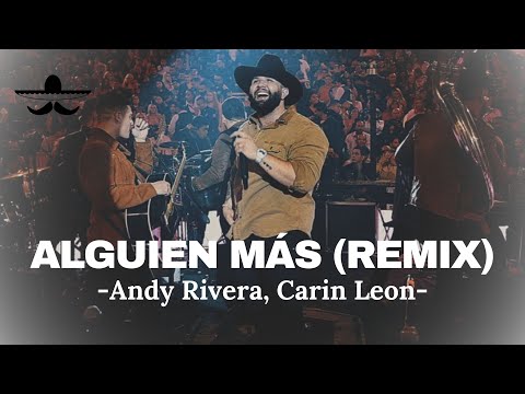 Andy Rivera, Carin Leon - Alguien Más Remix (LETRA)