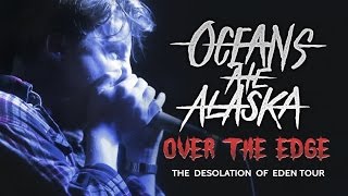 Oceans Ate Alaska - "Over The Edge" LIVE! The Desolation Of Eden Tour