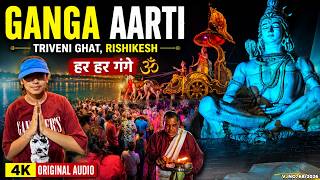 Ganga Aarti at Triveni Ghat Orignal Audio 4K Experience | Rishikesh Tourist Places | Rishikesh Tour