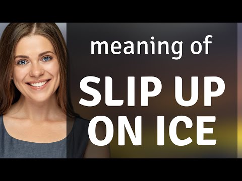 Understanding the Phrase "Slip Up on Ice" in English