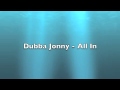 Dubba Jonny - All In [Lyrics in the Description ...