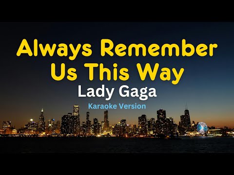 Always Remember Us This Way - Lady Gaga (Karaoke Version)