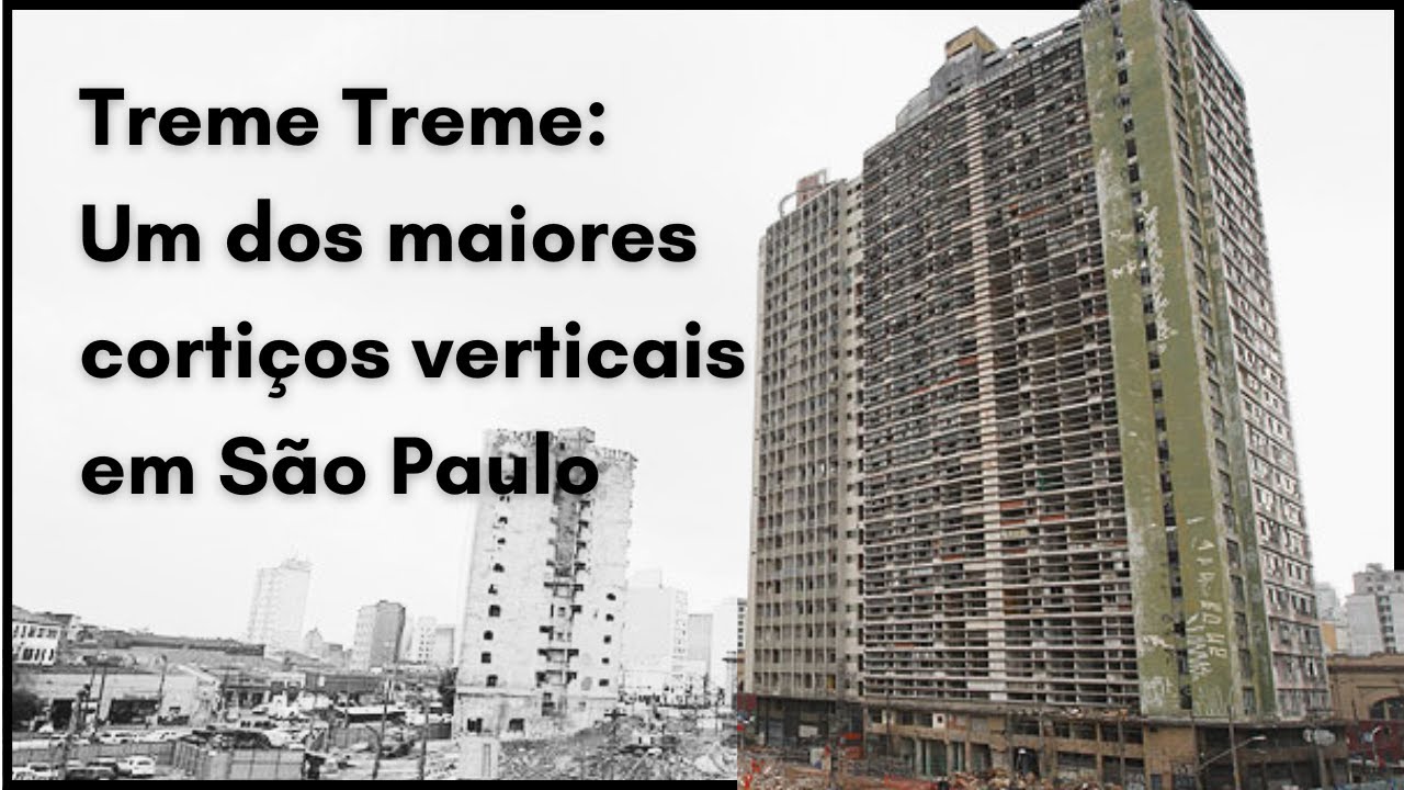 Treme-Treme: A História do MAIOR CORTIÇO VERTICAL de SP