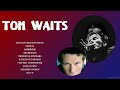 Top 10 Songs Tom Waits 2024 Best Tom Waits Playlist 2024