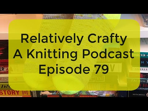Relatively Crafty: A Knitting Podcast (79)