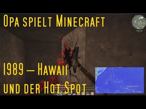 Opa spielt Minecraft 1989 – Hawaii und der Hot Spot