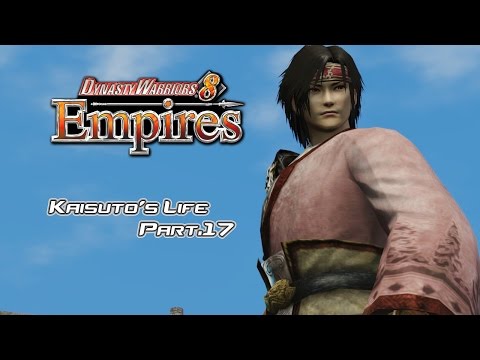 Dynasty Warriors 8 Empires - Kaisuto's Life PART.17