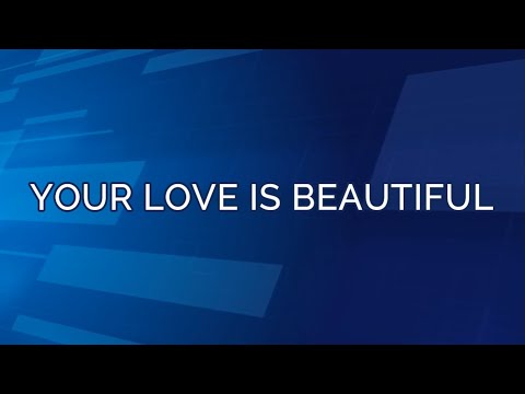 YOUR LOVE IS BEAUTIFUL (Lyrics) - Hillsong Worship