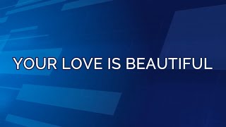 YOUR LOVE IS BEAUTIFUL (Lyrics) - Hillsong Worship