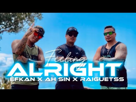 Feeling Alright - Ah Sin feat Ëfkan [Prod. RAIGUETSS] (Clip officiel)