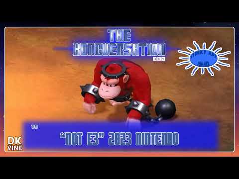 The Kongversation 1121 - "Not E3" 2023 Nintendo