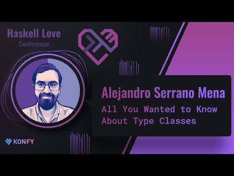 Alejandro Serrano Mena - All You Wanted to Know About Type Classes