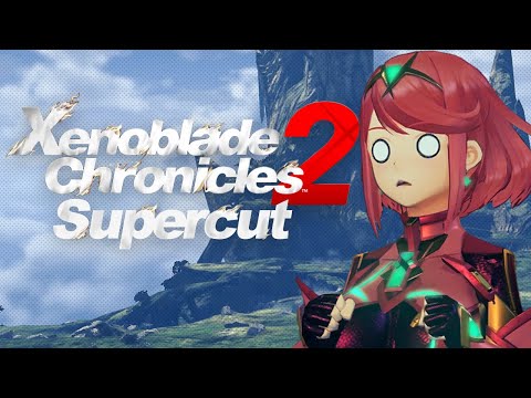 Playing Xenoblade Chronicles 2 For the First Time — The Supercut (1/3)