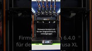 Prusa XL: Firmware 6.4.0 zurückgezogen – jetzt downgrad