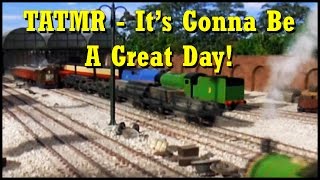 Thomas &amp; Friends - TATMR - It&#39;s Gonna Be A Great Day!