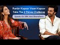 Ranbir Kapoor Vaani Kapoor Take The 2 Things Challenge Speaks On SRK And Shamshera
