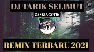 Download lagu DJ TARIK SELIMUT - ZASKIA GOTIK REMIX 2021 mp3 Download lagu DJ TARIK SELIMUT - ZASKIA GOTIK REMIX 2021 mp3
