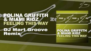 Polina Griffith & Miami Kidz - Feeling This Way (DJ Mart Groove Mix)