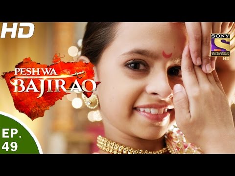 Peshwa Bajirao - पेशवा बाजीराव - Ep 49 - 30th Mar, 2017