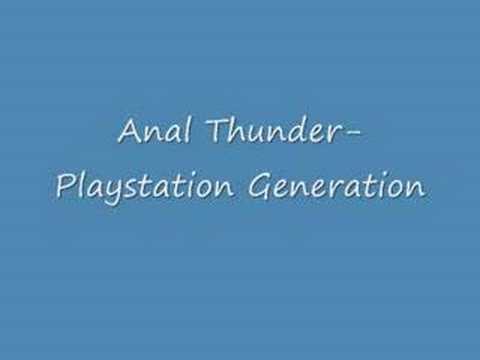 Anal Thunder - Playstation Generation