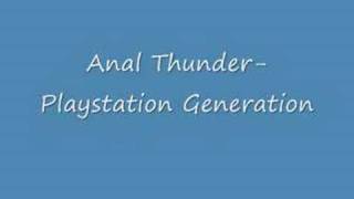 Anal Thunder - Playstation Generation