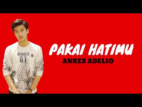 PAKAI HATIMU - ANREZ ADELIO (Lirik)